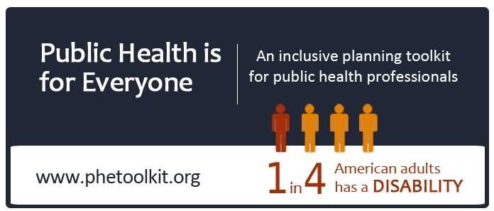 Public Health is For Everyone Toolkit logo that includes graphic with 4 brown stick figures and 1 orange stick figure that says 1 in 4 people have disabilities in your community 